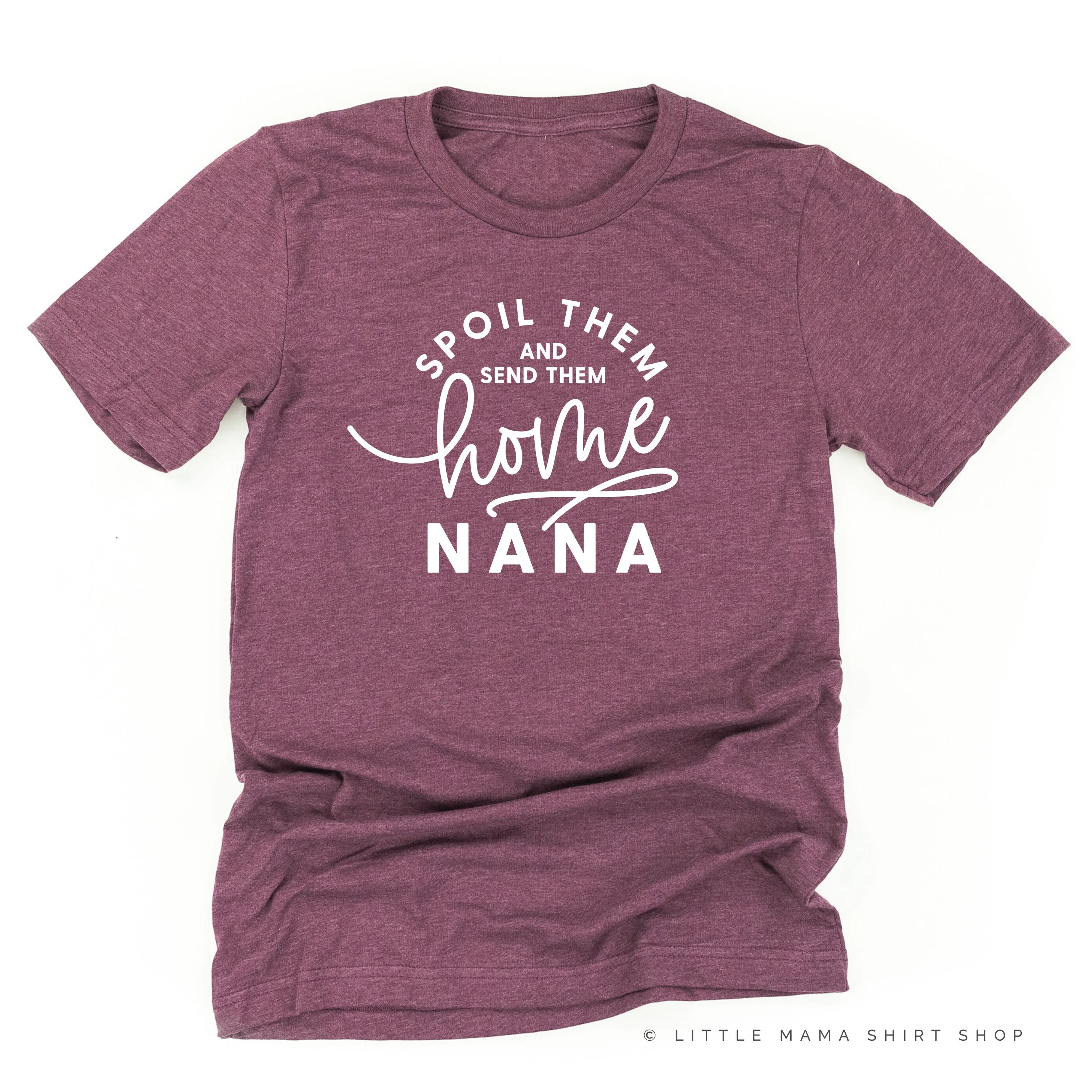 Spoil Them and Send Them Home - NANA - Unisex Tee