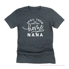 Spoil Them and Send Them Home - NANA - Unisex Tee