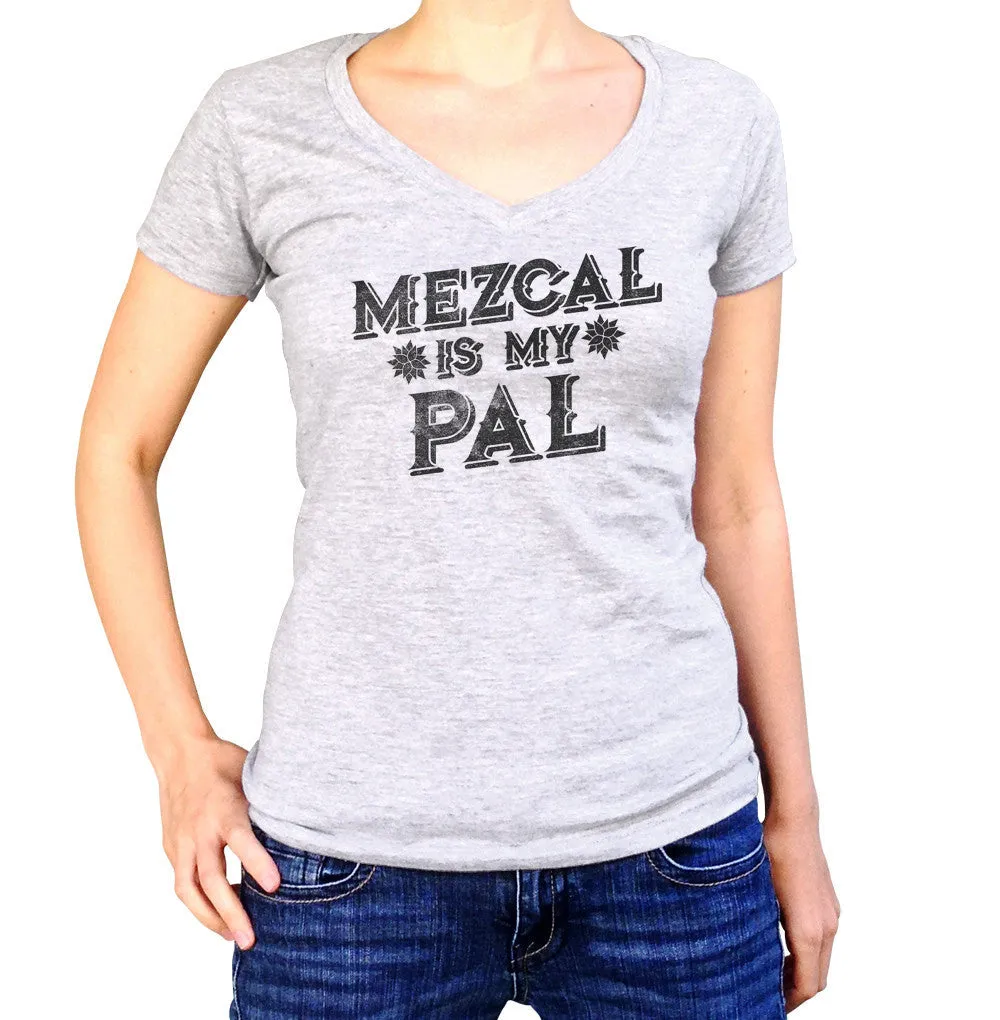 Women's Mezcal is My Pal Vneck T-Shirt - Cinco De Mayo Mexican Drinking